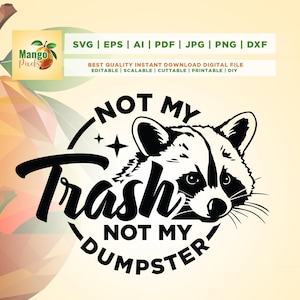 Not My Trash Not My Dumpster Svg, Cute Funny Sayings Svg, Cricut, sublimation, Cute Baby Raccoon shirt Svg, Cute Quotes Svg, Mental Health
