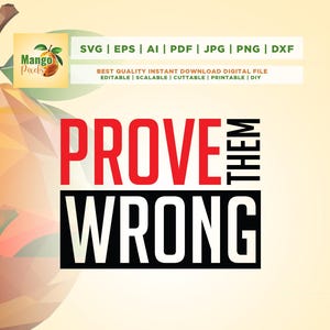 May include: Digital file with the text "PROVE THEM WRONG" in red and white, set against a black rectangle. The image includes the Mango Pixels logo and file type options: SVG, EPS, AI, PDF, JPG, PNG, and DXF.