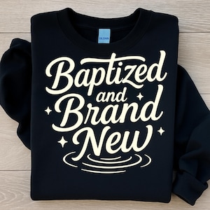 Baptized and Brand New PNG | Black & White Christian Sublimation Design | Faith-Based Baptism Shirt | Made New Bible Quote Printable