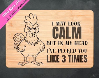 I May Look Calm - Funny Angry Chicken Laser Engraving SVG, Farmhouse Humor Quote, Rooster PNG Cut File