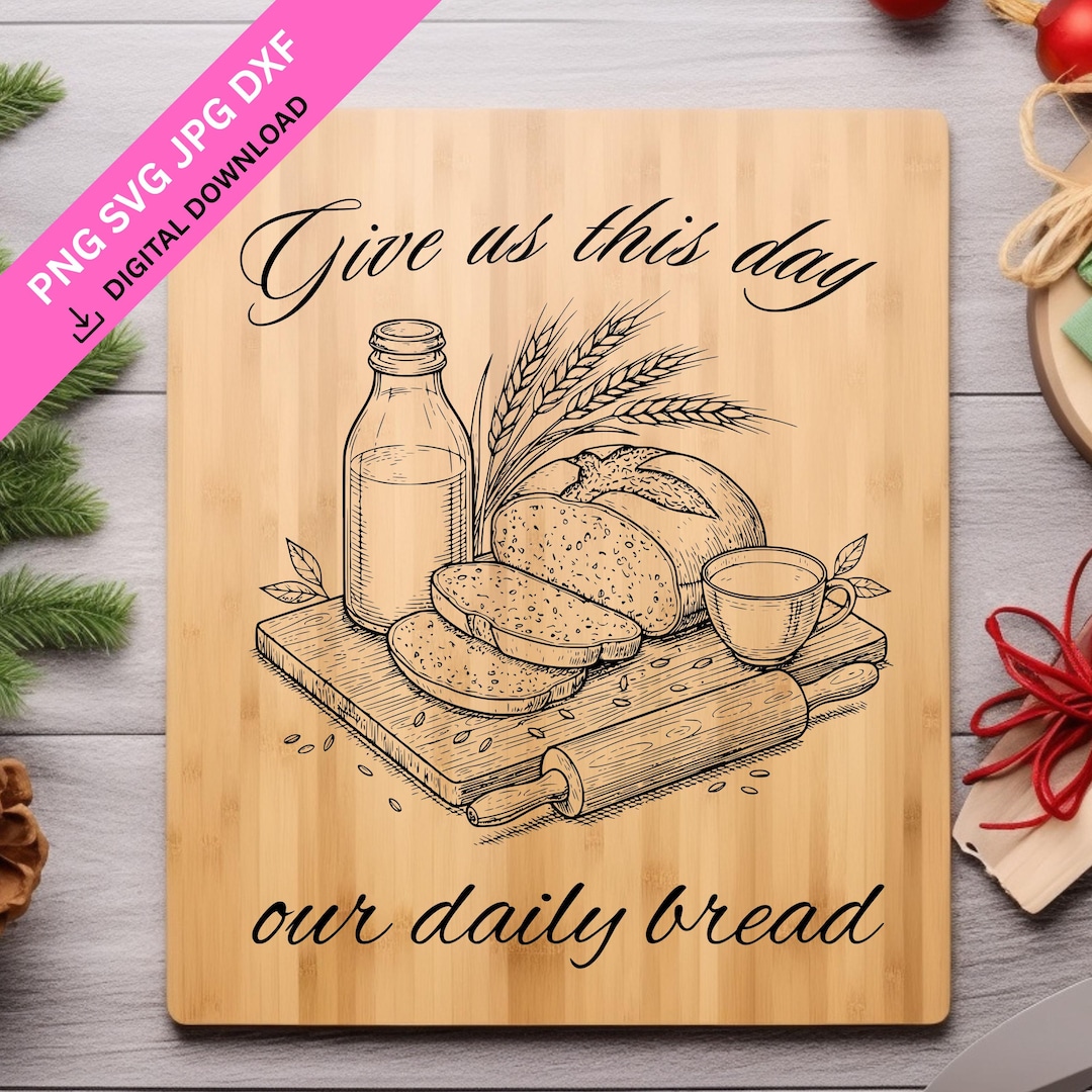 Give Us This Day Our Daily Bread Kitchen Wall Art SVG | Farmhouse Bread ...