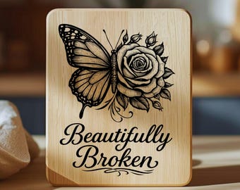 Beautifully Broken SVG | Butterfly Rose Laser Engraving File | Inspirational Wood Sign SVG | Glowforge LightBurn PNG