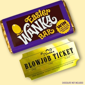 May include: A purple and gold Easter Wanka Bar chocolate wrapper with the text "Easter Wanka Bar" and a yellow egg graphic. A gold ticket with the text "Wanka Blowjob Ticket" is next to the chocolate bar. The text "Chocolate Not Included" is at the bottom.