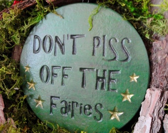 Wonderful Fairy Garden plaque quoting "Don't Piss Off the Fairies" - Concrete outdoor plaque for Home or Garden - 7.5 inches circular