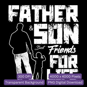 Father and Son PNG, Best Friend for Life Digital Download, Dad & Son T-Shirt Design, 300 DPI, Transparent Background, 4000 Pixel