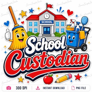 May include: A colorful graphic design featuring a school building, a smiling yellow broom character, and a blue janitorial cart. The text reads School Custodian in large red and blue letters. Includes a red apple and a yellow pencil illustration.