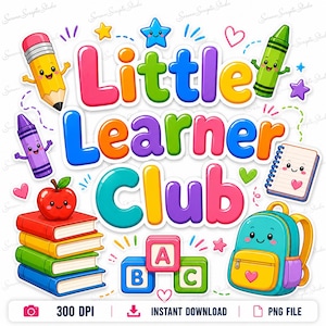 Op de afbeelding: Een kleurrijk grafisch ontwerp met de tekst Little Learner Club omringd door cartoon schoolspullen, waaronder een potlood, kleurpotlood, appel op boeken, alfabetblokken, een notitieboek en een rugzak, allemaal met vrolijke gezichten.