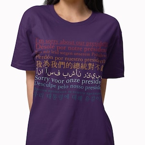 Przepraszamy za naszego prezydenta T-shirt, Nie mój prezydent T-shirt, Wielojęzyczna koszulka protestacyjna, Koszulka z oświadczeniem politycznym, Prezent dla aktywisty