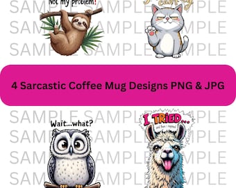 Sarcastic Coffee Mug Sublimation Bundle - Funny Coffee Lover Mug Print - Sarcastic Quotes Mug PNG - Funny Mug Design PNG (Set of 4)