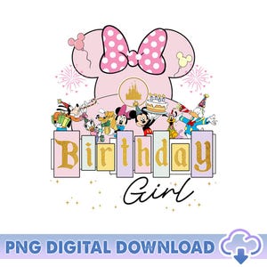 Disneyland Birthday Girl PNG, Mickey And Friends Birthday Png, Disneyland Family Matching Trip, Mickey Minnie Birthday Png, Digital Download