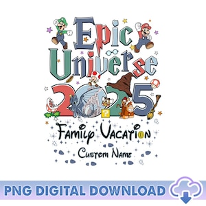 Personalized Epic Universe 2025 PNG, Family Vacation Png, Custom Epic Universe Png, Universal Studios Png, Magic Kingdom, Digital Download