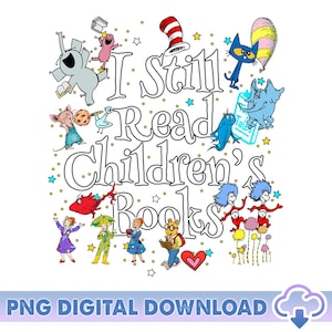 Children&#39;s Character Affirmations PNG, I Still Read Children&#39;s Books Png, Teacher Library Book Club, Back To School Gift, Digital Download