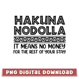Hakuna Nodolla PNG, Animal Kingdom, It Means No Money, Disneyland Dad Png, Lion King Png, Disneyland Mom Png, Family Trip Digital Download