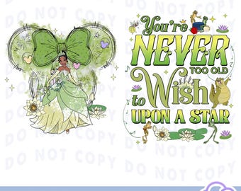 Tiana You&#39;re Never Too Old To Wish Upon A Star PNG, Tiana Princess Watercolor Png, Disneyland Princess And The Frog Png Digital Download