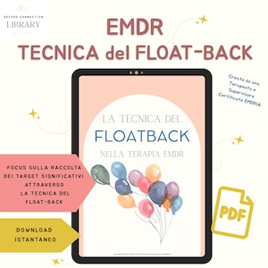 Può includere: Un tablet digitale rosa e bianco con cornice nera mostra una grafica di palloncini colorati e il testo "LA TECNICA DEL FLOATBACK NELLA TERAPIA EMDR". Il testo "Creato da una Terapeuta e Supervisore Certificato EMDRIA" è nell'angolo in alto a destra. Il testo "DOWNLOAD ISTANTANEO" è nell'angolo in basso a sinistra. Un'icona PDF dorata è nell'angolo in basso a destra.