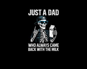 Just A Dad Who Always Came Back With The Milk PNG, Funny Father’s Day PNG, Retro Dad Skeleton Shirt, Gift For Him, Gifts for Dad, Cool Dad
