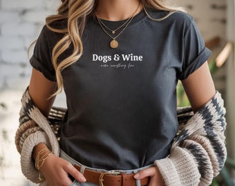 Dog Wine T-Shirt for Women, Dog Mom Shirt for Wine Lovers, Gift for Dog Lovers, Funny Shirt, Gift for Best Friend, Wine Shirt