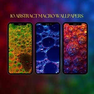 May include: Three phone screens displaying abstract macro wallpapers. The first screen shows a close-up of colorful bubbles, the second screen shows a close-up of blue bubbles, and the third screen shows a close-up of red and orange bubbles.