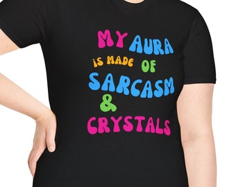 Mijn Aura is gemaakt van sarcasme en kristallen, grappig spiritueel shirt, grappig spiritualiteit shirt, Aura shirt, Unisex zachte stijl t-shirt