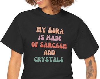 My aura is made of Sarcasm and Crystals, funny spiritual shirt, Unisex Heavy Cotton Tee, designed by Shaman Crystal