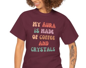 My aura is made of Coffee and Crystals, funny spiritual shirt, Unisex Heavy Cotton Tee, Designed by Shaman Crystal