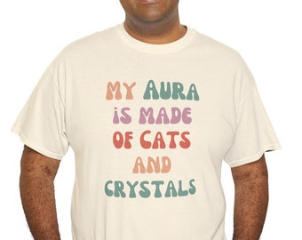 My aura is made of Cats and Crystals, funny spiritual shirt, Unisex Heavy Cotton Tee, designed by Shaman Crystal
