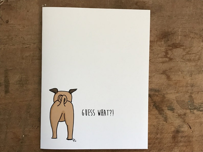 May include: A cartoon illustration of a dog's rear end with the text "GUESS WHAT?!" below it.