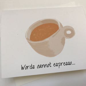 Words Cannot Espresso, How Much You Mean To Me, Love or Friendship Doodle card Drawing made on recycled paper comes with envelope and seal image 2