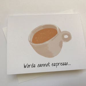 Words Cannot Espresso, How Much You Mean To Me, Love or Friendship Doodle card Drawing made on recycled paper comes with envelope and seal image 1