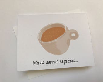 Words Cannot Espresso, How Much You Mean To Me, Love or Friendship Doodle card Drawing made on recycled paper comes with envelope and seal