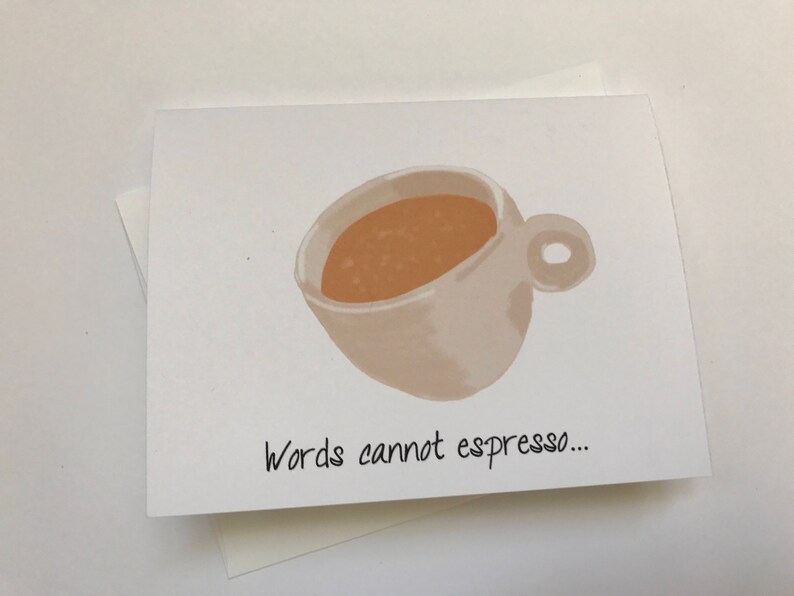 Words Cannot Espresso, How Much You Mean To Me, Love or Friendship Doodle card Drawing made on recycled paper comes with envelope and seal image 1