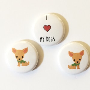 Chihuahua Magnete, I Love My Dog, Chihuaha, Set von drei Knöpfen oder Magneten, hergestellt auf recyceltem Papier, Chihuahua Buttons
