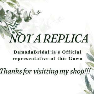 May include: A white background with green watercolor leaves and the text 'NOT A REPLICA' in black. Below the text is the text 'DemodaBridal ias Official representative of this Gown' in black. Below that is the text 'Thanks for visiting my shop!!!' in black.