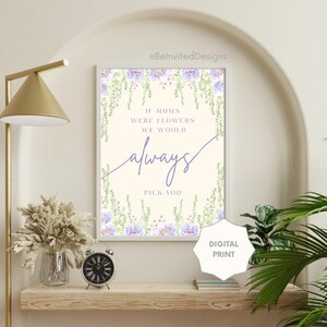 Mother’s Day Gift for Mum / Her - If Mums Were Flowers We Would Floral Digital Print Purple Cheap Gift Home Decor