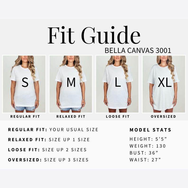 May include: Fit guide for Bella Canvas 3001 t-shirts, showing four models wearing different sizes: S, M, L, and XL. The guide explains the fit: regular, relaxed, loose, and oversized. Model stats: height 5'5", weight 130 lbs, bust 36", waist 27".