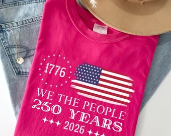 USA 250th Anniversary Shirt, We The People 1776 Comfort Colors Tees, Independence Day Pullover