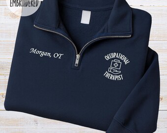 Embroidered Occupational Therapist Quarter Zipper Sweatshirt, Custom Name OT Pullover