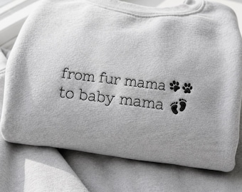 Embroidered From Fur Mama to Baby Mama Sweatshirt, Pregnancy Announcement Pullover, Mother to be Gift