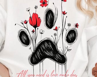 Tutto ciò di cui hai bisogno è amore e un cane PNG, Amante dei cani PNG, Mamma di cani PNG, Design per maglietta con amore per i cani, Download digitale del design floreale &quot;Il mio cane è il mio San Valentino&quot;