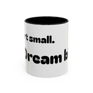 Mug, Start Small Dream big A cup, Inspirational Coffee Cup, Motivational Tea Mug, Positive Quote Ceramic Mug, Gift for Dreamers