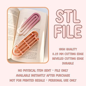 May include: A set of two pink and orange 3D printed bookmark designs. The bookmarks are shaped like a large paperclip. The text "STL FILE" is in the upper right corner of the image. The text "HIGH QUALITY", "0.25 MM CUTTING EDGE", "BEVELED CUTTING EDGE", and "DURABLE" is in the lower right corner of the image. The text "NO PHYSICAL ITEM SENT - FILE ONLY", "AVAILABLE INSTANTLY AFTER PURCHASE", and "NOT FOR PRINTED RESALE - PERSONAL USE ONLY" is in the lower center of the image.
