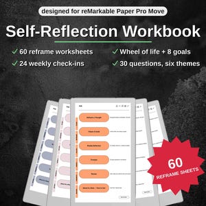 May include: A digital self-reflection workbook designed for reMarkable Paper Pro Move, featuring 60 reframe worksheets, 24 weekly check-ins, a wheel of life with 8 goals, and 30 questions across six themes, displayed on multiple tablet screens.