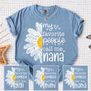 May include: A light blue t-shirt with a daisy graphic and the text "my favorite people call me Nana". Additional squares show the same design with "Gigi", "Mimi", and "Mama".