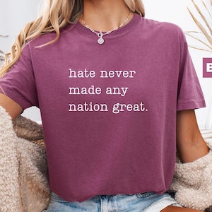 Comfort Colors® Hate Never Made Any Nation Great Racial Equality Shirt - Anti Racism Shirt - Social Activist Shirt - Activism