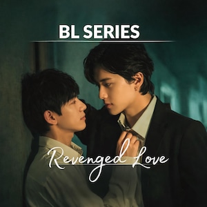 May include: Image from a BL Series featuring two men in a close embrace. The text "BL SERIES" is at the top, and "Revenged Love" is written in cursive at the bottom. The background is a dark teal color.