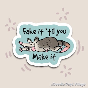 Finja até conseguir - Adesivo engraçado de gambá, adesivos para laptop, adesivos para copos, adesivos de desenho animado, adesivos para presentes, adesivos de memes