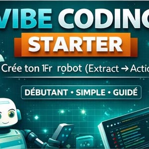 Peut inclure: Visuel numérique pour "Vibe Coding Starter". L'image présente une illustration de robot, un écran d'ordinateur portable affichant du code et le texte "Crée ton 1Fr robot (Extract → Action)" et "DÉBUTANT • SIMPLE • GUIDÉ". L'arrière-plan est bleu-vert foncé avec des accents lumineux.