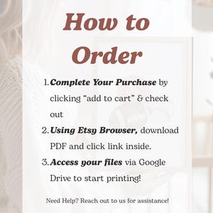 May include: A white background with text in brown font that reads "How to Order". Instructions include completing the purchase, downloading a PDF, and accessing files via Google Drive. The text is in a serif font.