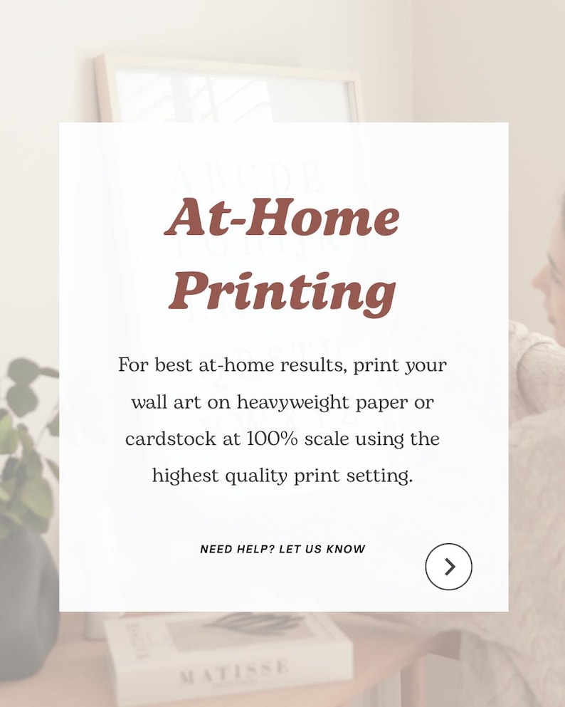 May include: A white background with the text "At-Home Printing" in a brown serif font. The text below advises printing wall art on heavyweight paper or cardstock at 100% scale for best results. The word "MATISSE" is visible.