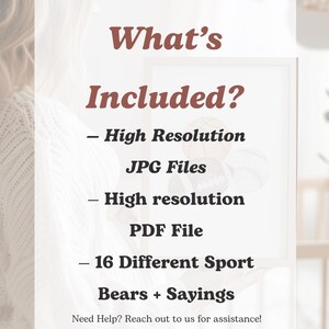 May include: A white framed print with the text "What's Included?" in a dark red font. The text lists "High Resolution JPG Files", "High resolution PDF File", and "16 Different Sport Bears + Sayings".